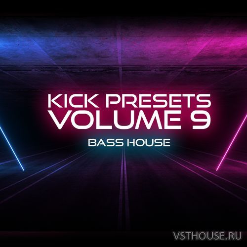 Sonic Academy - KICK 2 Presets Vol. 9 - Bass House WIN.OSX Sonic Academy - KICK 2 Presets Vol. 9 - Bass House WIN.OSX