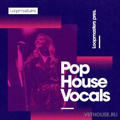 Loopmasters - Pop House Vocals (WAV) Loopmasters - Pop House Vocals (WAV)