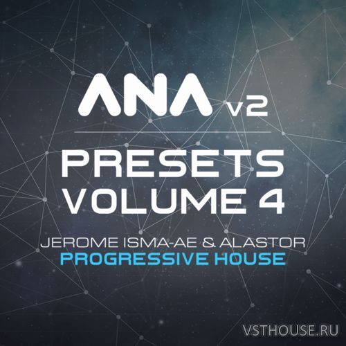 Sonic Academy - ANA 2 Presets Vol. 4 - Progressive House Sonic Academy - ANA 2 Presets Vol. 4 - Progressive House
