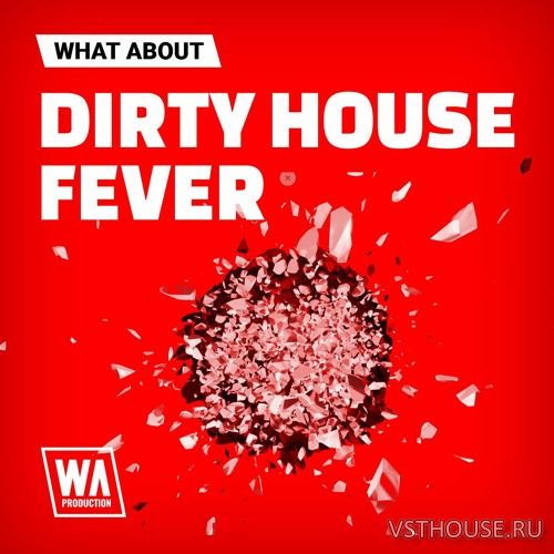WA Production - Dirty House Fever WA Production - Dirty House Fever