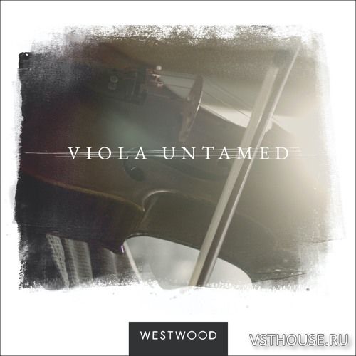 Westwood Instruments - Viola Untamed (KONTAKT) Westwood Instruments - Viola Untamed (KONTAKT)