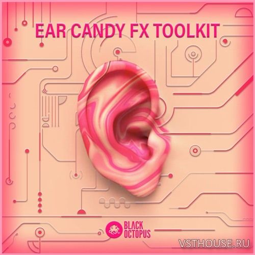 Black Octopus Sound - Ear Candy FX Toolkit (WAV) Black Octopus Sound - Ear Candy FX Toolkit (WAV)