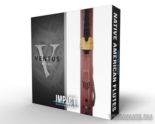 Impact Soundworks - Ventus Native American Flutes (KONTAKT) Impact Soundworks - Ventus Native American Flutes (KONTAKT)