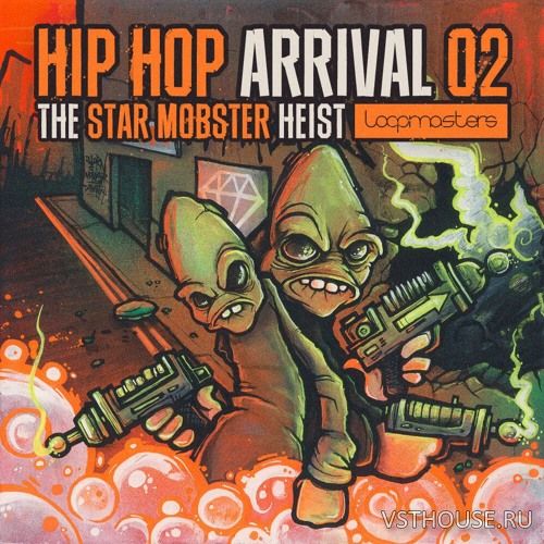Loopmasters - Hip Hop Arrival Vol 2 - The Star Mobster Loopmasters - Hip Hop Arrival Vol 2 - The Star Mobster