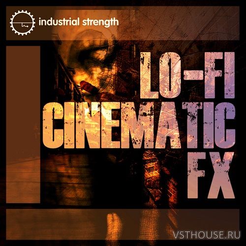 Industrial Strength - Lo-Fi Cinematic FX (WAV) Industrial Strength - Lo-Fi Cinematic FX (WAV)