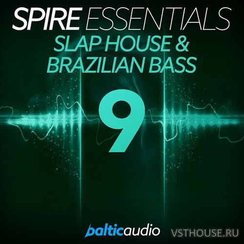 Baltic Audio - Spire Essentials Vol 9 Slap House & Brazilian Bass Baltic Audio - Spire Essentials Vol 9 Slap House & Brazilian Bass