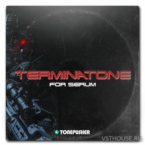 Tonepusher - Terminatone (SYNTH PRESET) Tonepusher - Terminatone (SYNTH PRESET)