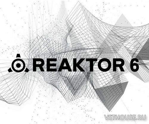 Native Instruments - Reaktor 6 v6.4.2 STANDALONE, VSTi, AAX x64