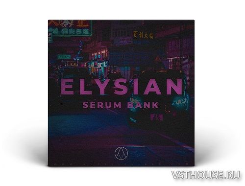AngelicVibes - Elysian - Serum Bank (SYNTH PRESET) AngelicVibes - Elysian - Serum Bank (SYNTH PRESET)