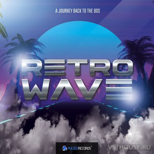 Pulsed Records - Retrowave A Journey Back To The 80s (MIDI, WAV) Pulsed Records - Retrowave A Journey Back To The 80s (MIDI, WAV)