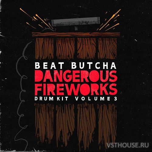 Beat Butcha - Dangerous Fireworks Vol.3 (WAV) Beat Butcha - Dangerous Fireworks Vol.3 (WAV)