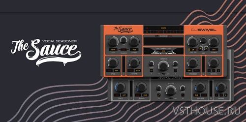 DJ Swivel - The Sauce 1.2.1 VST3, AAX x64