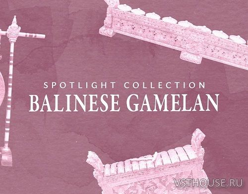 Native Instruments - SPOTLIGHT COLLECTION BALINESE GAMELAN 1.5.3 Native Instruments - SPOTLIGHT COLLECTION BALINESE GAMELAN 1.5.3