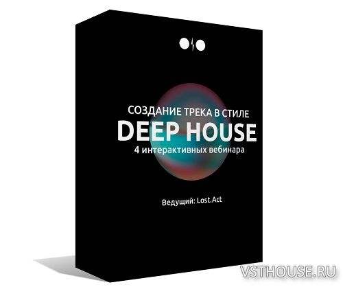 [Tramplin] Создание трека в стиле Deep House (Lost. Act) [2019, RUS]
