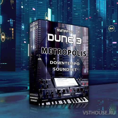 Synapse Audio - DUNE 3 Downtempo Metropolis (SYNTH PRESET)