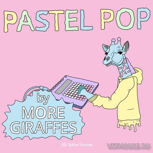 Splice Sounds - Pastel Pop by More Giraffes (WAV) Splice Sounds - Pastel Pop by More Giraffes (WAV)