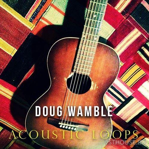 The Loop Loft - Doug Wamble Acoustic Guitar Loops The Loop Loft - Doug Wamble Acoustic Guitar Loops