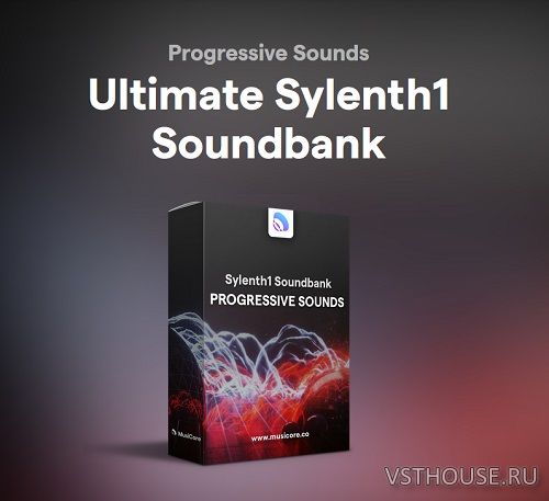MusiCore - Progressive Sounds (SYLENTH1, SOUNDBANK)