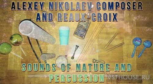 Alexey Nikolaev Composer and Reaux-Croix - Sounds of Nature Alexey Nikolaev Composer and Reaux-Croix - Sounds of Nature