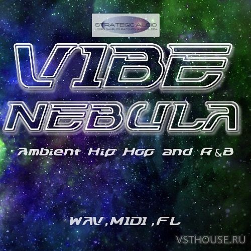 Strategic Audio - Vibe Nebula. Ambient Hip Hop and RnB Strategic Audio - Vibe Nebula. Ambient Hip Hop and RnB