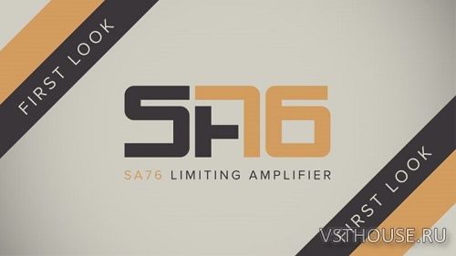 Sonic Academy - SA76 v1.0.0 VST2, VST3, AAX x64 MOCHA