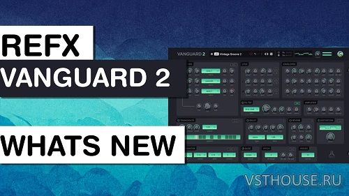 reFX - Vanguard 2 v2.0.7 VSTi, VST3i, AAX x64
