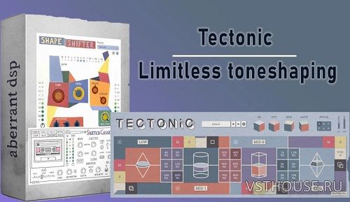 Aberrant DSP - Tectonic 1.0 VST3, AAX x64