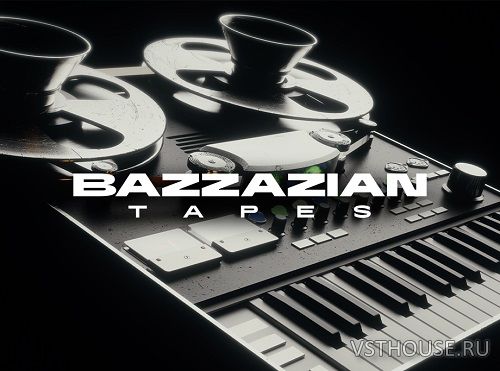 Native Instruments - Play Series BAZZAZIAN TAPES (KONTAKT)