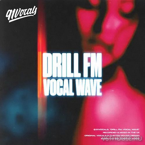 91Vocals - Drill FM Vocal Wave (WAV) 91Vocals - Drill FM Vocal Wave (WAV)