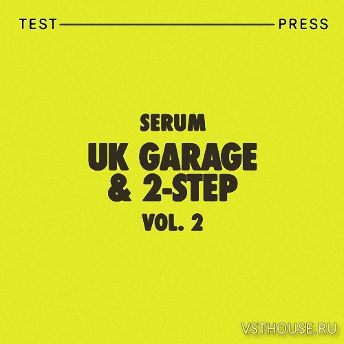 Test Press - Serum UK Garage & 2-Step Vol. 2 (SERUM, WAV, MIDI) Test Press - Serum UK Garage & 2-Step Vol. 2 (SERUM, WAV, MIDI)