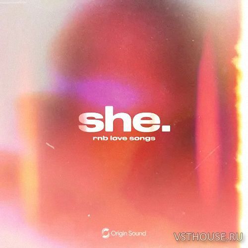 Origin Sound - she. - rnb love songs (WAV, ASTRA)