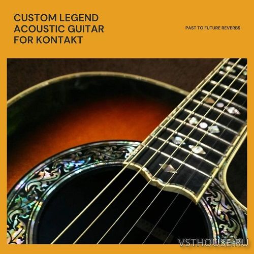 Past to Future Reverbs - CUSTOM LEGEND ACOUSTIC GUITAR Past to Future Reverbs - CUSTOM LEGEND ACOUSTIC GUITAR