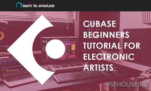 [Born To Produce] Cubase 12-13 начальный курс (Jay Hales)