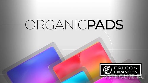 UVI - Organic Pads (Falcon Expansion) (SOUNDBANK) UVI - Organic Pads (Falcon Expansion) (SOUNDBANK)