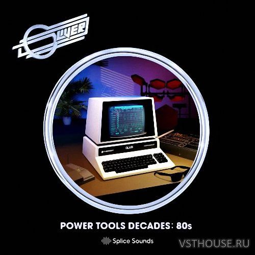 Splice Sounds - Oliver Power Tools Decades - 80's (WAV) Splice Sounds - Oliver Power Tools Decades - 80's (WAV)