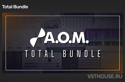 A.O.M Factory - Total Bundle v1.17.2 VST, VST3, AAX, CLAP x64