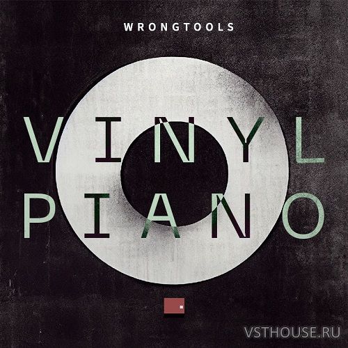 Wrongtools - Vinyl Piano (KONTAKT) Wrongtools - Vinyl Piano (KONTAKT)
