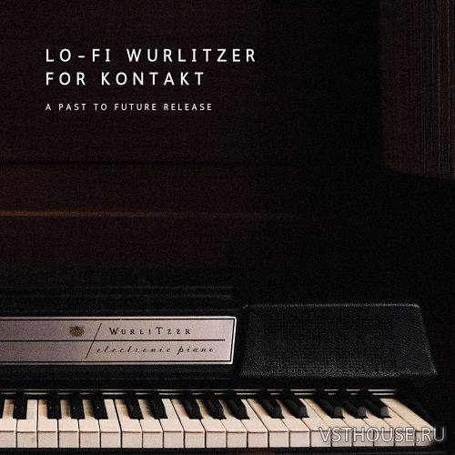 Past to Future Reverbs - LO-FI WURLITZER (KONTAKT) Past to Future Reverbs - LO-FI WURLITZER (KONTAKT)