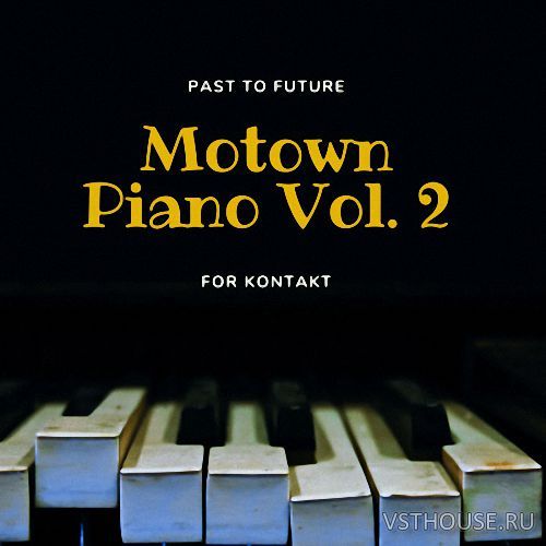 Past to Future Reverbs - MOTOWN PIANO VOL. 2 (KONTAKT)