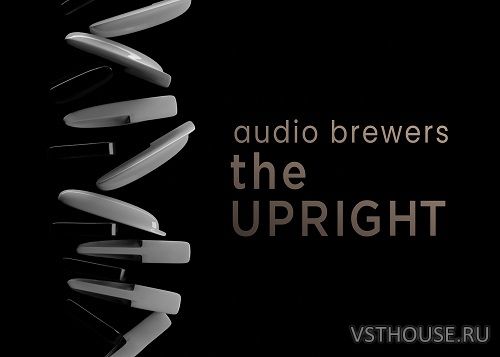 Audio Brewers - The Upright Complete 6.1 (KONTAKT) Audio Brewers - The Upright Complete 6.1 (KONTAKT)