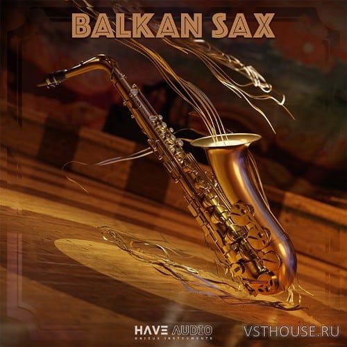 Have Audio - Balkan Sax (KONTAKT) Have Audio - Balkan Sax (KONTAKT)
