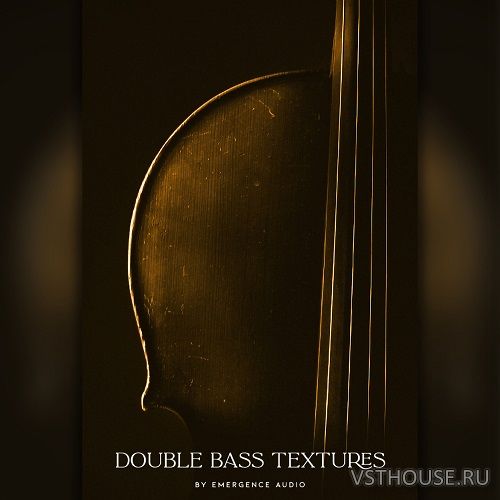 Emergence Audio - Double Bass Textures 2.0.0 (KONTAKT) Emergence Audio - Double Bass Textures 2.0.0 (KONTAKT)
