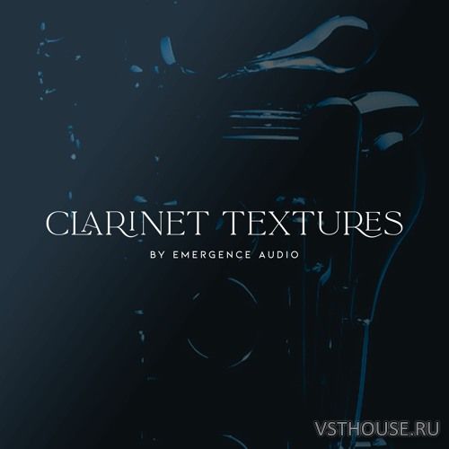 Emergence Audio - Clarinet Textures 2.0.0 (KONTAKT) Emergence Audio - Clarinet Textures 2.0.0 (KONTAKT)