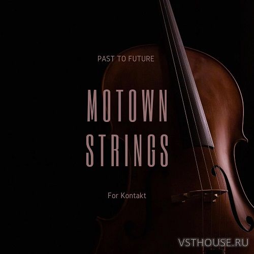 Past to Future Reverbs - Motown Strings (KONTAKT) Past to Future Reverbs - Motown Strings (KONTAKT)