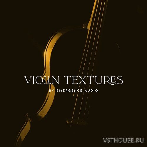 Emergence Audio - Violin Textures 2.0.0 (KONTAKT) Emergence Audio - Violin Textures 2.0.0 (KONTAKT)