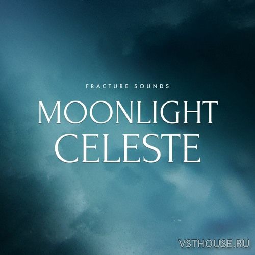 Fracture Sounds - Moonlight Celeste (KONTAKT) Fracture Sounds - Moonlight Celeste (KONTAKT)