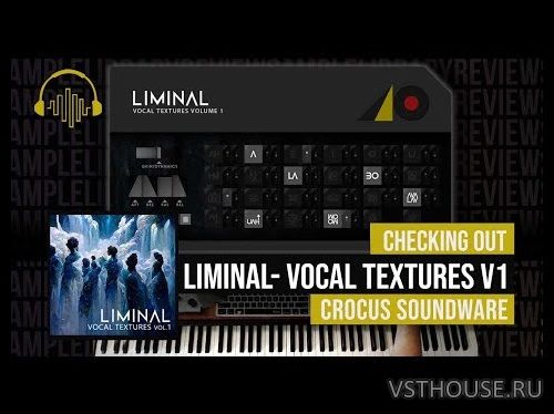 Crocus Soundware - Liminal Vocal Textures Volume 1 (KONTAKT) Crocus Soundware - Liminal Vocal Textures Volume 1 (KONTAKT)