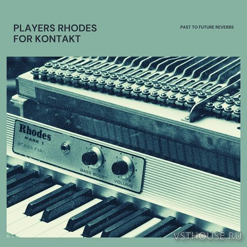 Past to Future Reverbs - Players Rhodes (KONTAKT) Past to Future Reverbs - Players Rhodes (KONTAKT)