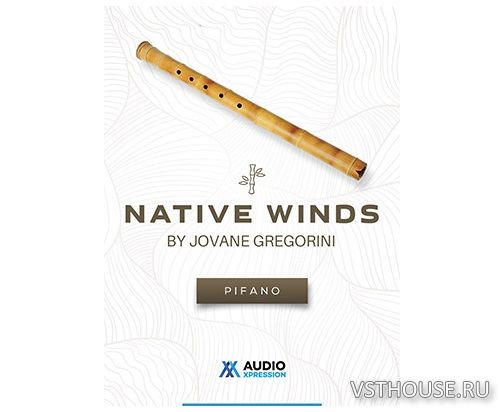 AudioXpression - Native Winds Pifano (KONTAKT) AudioXpression - Native Winds Pifano (KONTAKT)