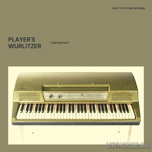 Past to Future Reverbs - Players Wurlitzer (KONTAKT) Past to Future Reverbs - Players Wurlitzer (KONTAKT)